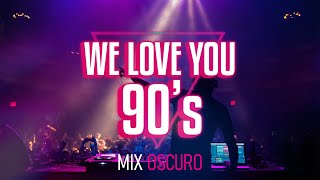 WE LOVE YOU 90s Mix Oscuro Musica de los 90 REMEMBER 90 [upl. by Holofernes644]