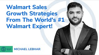 Walmart Sales Growth Strategies From The World’s 1 Walmart Expert  SSP 537 [upl. by Aitnahs]