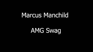 Marcus Manchild  AMG Swag HQ [upl. by Lilly676]