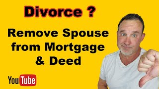 Divorce  Remove Spouse from Mortgage and Deed [upl. by Halda]