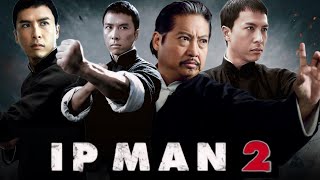 Ip Man 2 Full Movie In English 2010 Review  Donnie Yen Sammo Hung Huang Xiaoming Lynn Hung [upl. by Ahtaga87]