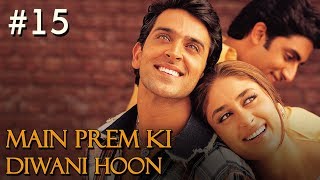 Main Prem Ki Diwani Hoon Full Movie  Part 1517  Hrithik Kareena  Hindi Movies [upl. by Baptista]