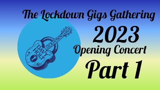 The 2023 Lockdown Gigs Gathering  Opening Concert Part 1 [upl. by Quirita]