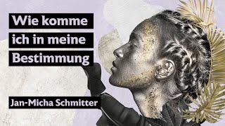 Wie komme ich in meine Bestimmung  JanMicha Schmitter [upl. by Sewoll]