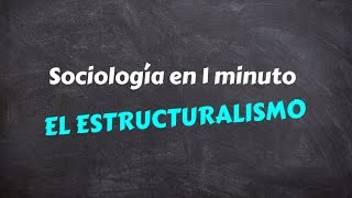 Sociología en 1 minuto El estructuralismo [upl. by Buckden]