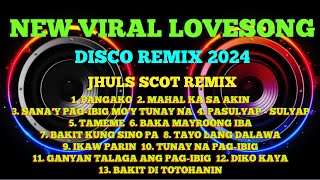 PINOY NEW VIRAL LOVESONG  DISCO REMIX 2024  JHULS SCOT REMIX [upl. by Inahs]