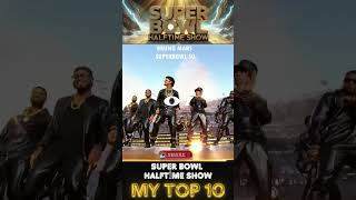 SUPER BOWL HALFTİME SHOW  MY TOP 10  superbowlhalftimeshow superbowl keşfet shorts shortsyt [upl. by Lime936]