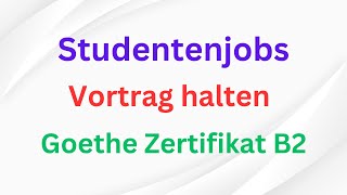 Studentenjobs Vortrag halten Goethe Zertifikat B2 mündlicheprüfung  germanlevelb2 [upl. by Gale]