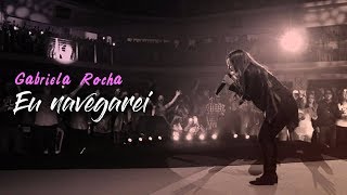 Gabriela Rocha  Eu Navegarei  AO VIVO [upl. by Eylk]