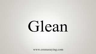 How To Say Glean [upl. by Luthanen]