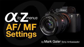 Sony Alpha Menus A to Z AFMF Settings Focus Mode [upl. by Caspar]