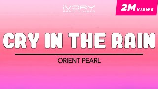 Orient Pearl  Cry In The Rain Official Lyric Video [upl. by Andersen678]