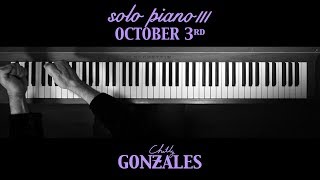 Chilly Gonzales  SOLO PIANO III  October 3rd [upl. by Carita]