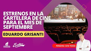 Estrenos en la cartelera de cine para el mes de Septiembre con Eduardo Grisanti Crítico de cine [upl. by Nwahc]