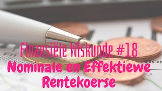 Finansiële Wiskunde 18  Nominale en Effektiewe Rente [upl. by Sidman]