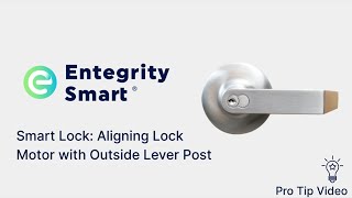 Entegrity Smart Lock Pro Tip 3  Align Lock Motor with Outside Lever Post [upl. by Wilona]