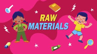 Use of Raw Materials  Exploring the Types of Raw Materials  Informative Video for Kids [upl. by Vite]