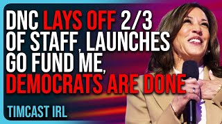 DNC LAYS OFF 23 Of Their Staff Launches GoFundMe Democrats Are DONE [upl. by Rodman]