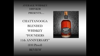 SHORT amp SWEET  CHATTANOOGA WHISKEY quotFOUNDERS 11th ANNIVERSARYquot BLENDED WHISKEY 100 Proof REVIEW [upl. by Erdei871]