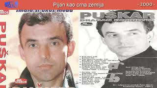 Dragan Djordjevic Puskar  Pijan kao crna zemlja  Audio 2000 [upl. by Noraha]