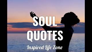 SOUL QUOTES That Will Inspire You [upl. by Tivad]