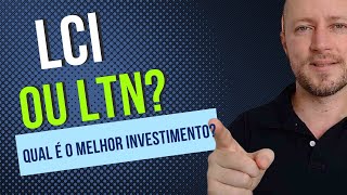 Qual é o melhor investimento LCI ou LTN [upl. by Ydnis]