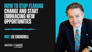 How to Stop Fearing Change and Start Embracing New Opportunities w Lee Cockerell [upl. by Mcnair]