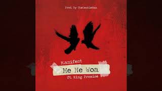 Manifest  Me Ne Woa feat King Promise [upl. by Nester133]