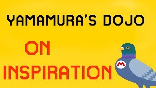 Yamamuras Dojo 3 On Inspiration Beginner [upl. by Ingles442]