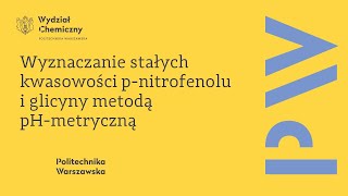 D21  Wyznaczenie stałych kwasowości pnitrofenolu i glicyny metodą pHmetryczną [upl. by Ettolrahc352]