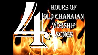 Over 4 Hours Of Old Ghanaian Worship Songs [upl. by Malita882]