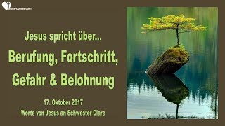 Jesus spricht über Berufung Fortschritt Gefahr amp Belohnung ❤️ Liebesbrief von Jesus vom 17102017 [upl. by Anayeek685]