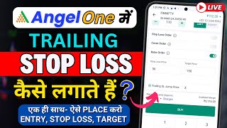 Angel One में Trailing Stop Loss को Trail करने का सही तरीका  ऐसे करो Entry Stop Lossamp Target Place [upl. by Eitra768]