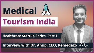 Medical Tourism India Interview with CEO of Remedazo  Part1  Healthcare Startup Series [upl. by Stoneham]