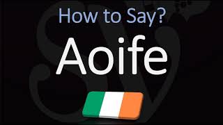 How to Pronounce Aoife CORRECTLY Irish Names Pronunciation [upl. by Ronn]