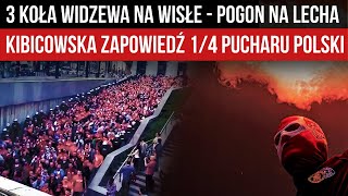 3 KOŁA WIDZEWA NA WISŁE  POGOŃ NA LECHA  KIBICOWSKA ZAPOWIEDŹ 14 Pucharu Polski 2728022024 [upl. by Stefanie837]