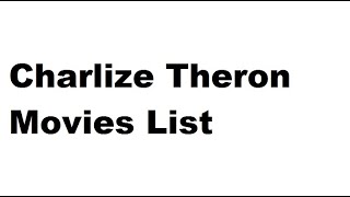 Charlize Theron Movies List  Total Movies List [upl. by Vinni]