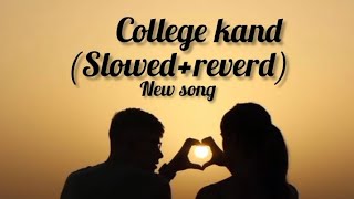 college kand song slowedreverb official video20 [upl. by Merton]