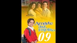 Frijolito  Amarte Asi   Episode 09 [upl. by Navac]