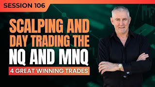 Scalping and Day Trading the NQ and MNQ 4 great winning trades Session 106 [upl. by Alludba]