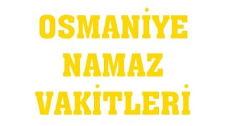 Osmaniye Namaz Vakitleri [upl. by Dunkin]