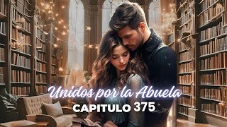 Unidos por la Abuela  Capítulo 375 [upl. by Aisital393]