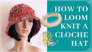 How to Loom Knit a Cloche Hat [upl. by Corb]