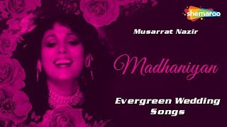 Punjabi Marriage Songs  Madhaniyan  Evergreen Wedding Songs  Musarrat Nazir [upl. by Imray391]