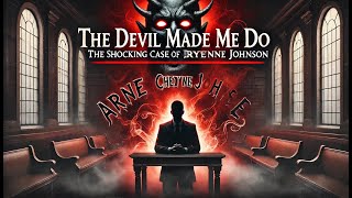 The Devil Made Me Do It quotThe Shocking Case of Arne Cheyenne Johnsonquot [upl. by Stilla760]