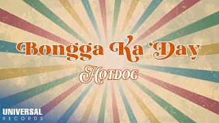 Hotdog  Bongga Ka Day Official Lyric Video [upl. by Materi]