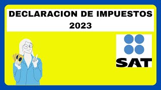 Como hacer mi declaración de impuestos SAT 2024  periodo 2023 [upl. by Aylatan]