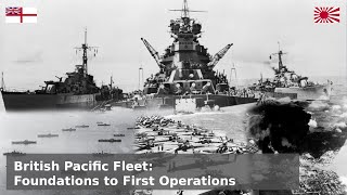 The British Pacific Fleet  Foundations to First Strikes [upl. by Latouche]