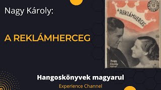 Nagy Károly A reklámherceg Hangoskönyv [upl. by Enyale]