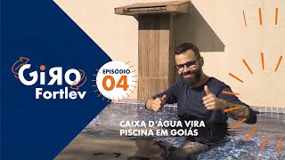 Giro Fortlev  Episódio 4  A Caixa dÁgua que virou piscina [upl. by Handel501]